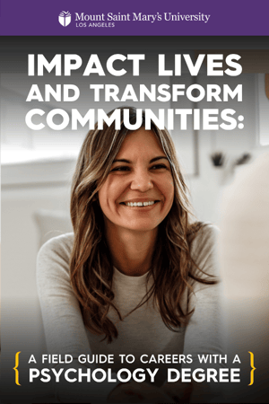 A smiling woman sits indoors. The text reads: "Impact lives and transform communities: A field guide to careers with a psychology degree. Mount Saint Mary's University Los Angeles.